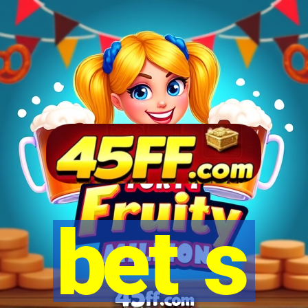 bet s